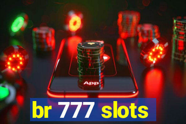 br 777 slots